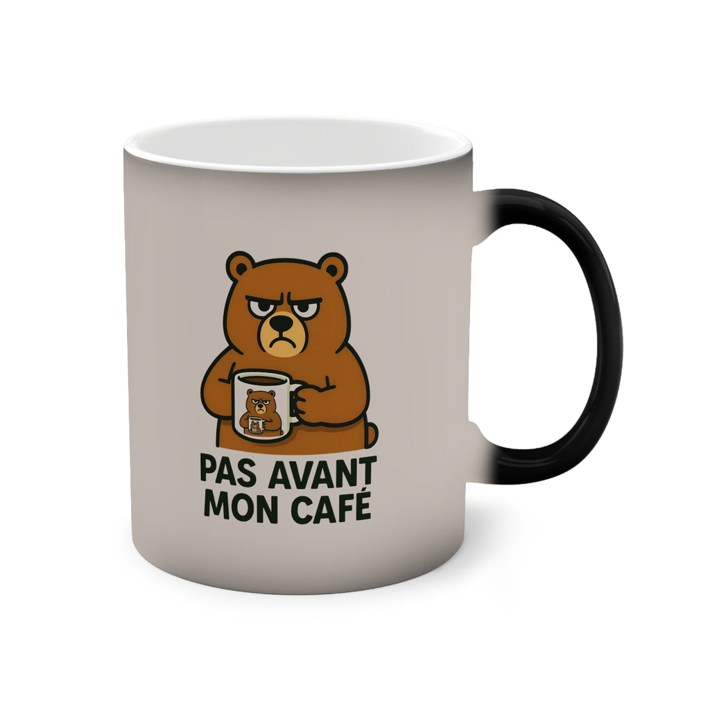 Mug "Pas avant mon café !"- change de couleur